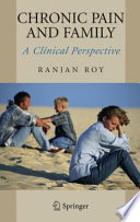 Chronic Pain and Family A Clinical Perspective /