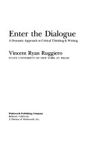 Enter the dialogue : a dramatic approach to critical thinking & writing /