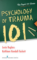 Psychology of trauma 101 /