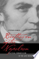 Beethoven after Napoleon political romanticism in the late works /