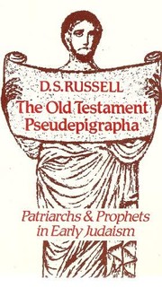 The Old Testament pseudepigrapha : patriarchs and prophets in early Judaism /