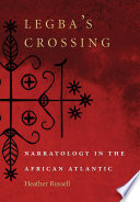 Legba's crossing narratology in the African Atlantic /