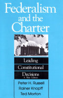 Federalism and the charter leading constitutional decisions /