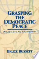 Grasping the democratic peace principles for a post-Cold War world /