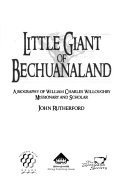 Little giant of Bechuanaland : a biography of William Charles Willoughby, missionary and scholar /