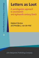 Letters as loot : a sociolinguistic approach to seventeenth- and eighteenth-century Dutch /