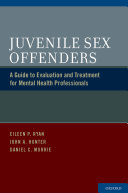 Juvenile sex offenders a guide to evaluation and treatment for mental health professionals /