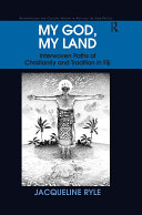 My God, my land interwoven paths of Christianity and tradition in Fiji /