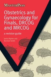 Obstetrics and Gynaecology for Finals, DRCOG and MRCOG : A Revision Guide /