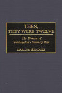 Then, they were twelve the women of Washington's Embassy Row /