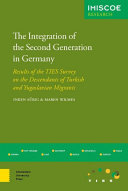 The Integration of the Second Generation in Germany : Results of the TIES Survey on the Descendants of Turkish and Yugoslavian Migrants /