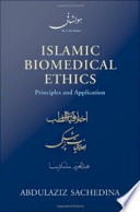Islamic biomedical ethics principles and application /