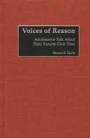 Voices of reason adolescents talk about their futures over time /