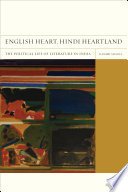 English heart, Hindi heartland the political life of literature in India /