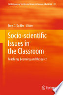 Socio-scientific Issues in the Classroom Teaching, Learning and Research /