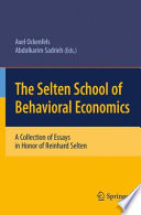 The Selten School of Behavioral Economics A Collection of Essays in Honor of Reinhard Selten /