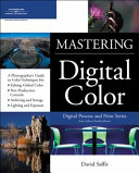 Mastering digital color a photographer's and artist's guide to controlling color /