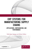 ERP systems for manufacturing supply chains applications, configuration, and performance /