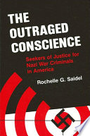 The outraged conscience seekers of justice for Nazi war criminals in America /
