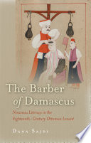 The barber of Damascus nouveau literacy in the eighteenth-century Ottoman Levant /
