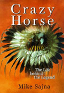 Crazy Horse : the life behind the legend /