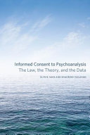 Informed consent to psychoanalysis the law, the theory, and the data /