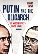 Putin and the oligarch : the Khodorkovsky-Yukos affair /