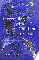 Storytelling with children in crisis take just one star : how impoverished children heal through stories /