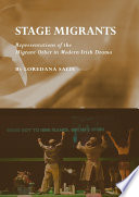 Stage migrants representations of the migrant other in modern Irish drama /