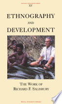 Ethnography and development the work of Richard F. Salisbury /