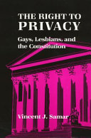 The right to privacy gays, lesbians, and the Constitution /