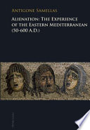 Alienation the experience of the Eastern Mediterranean (50-600 A.D.) /