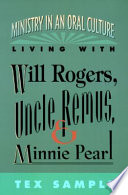 Ministry in an oral culture: living with Will Rogers, Uncle Remus and Minne Pearl/