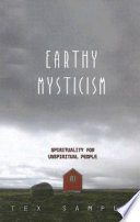 Earthy mysticism spirituality for unspiritual people /