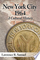 New York City 1964 : a cultural history /