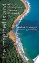 The imagined island history, identity, & utopia in Hispaniola /