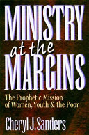 Ministry at the margins : the prophetic mission of women, youth & the poor /