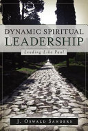 Dynamic spiritual leadership: leading like Paul/