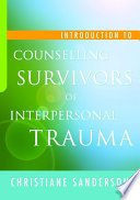 Introduction to counselling survivors of interpersonal trauma