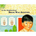 Brian was adopted /