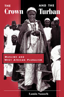The crown and the turban : Muslims and the West African pluralism /