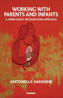 Working with parents and infants a mind-body integration approach /