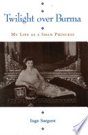 Twilight over Burma my life as a Shan princess /