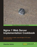 Nginx 1 web server implementation cookbook over 100 recipes to master using the Nginx HTTP server and reverse proxy /