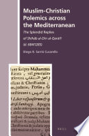 Muslim-Christian polemics across the Mediterranean : the splendid replies of Shihab al-Din al-Qarafi (d. 684/1285) /