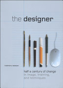The designer half a century of change in image, training, and techniques /