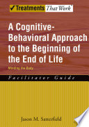 A cognitive-behavioral approach to the beginning of the end of life minding the body : facilitator guide /