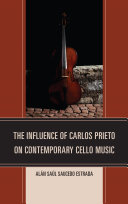 The influense of Carlos Prieto on contemporary cello music /