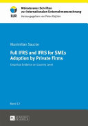 Full IFRS and IFRS for SMEs adoption by private firms : empirical evidence on country level /