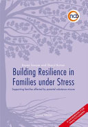 Building resilience in families under stress supporting families affected by parental substance misuse and/or mental health problems : a handbook for practitioners /